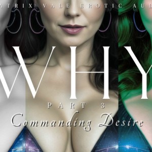 Why Series Part 3: Commanding Desire