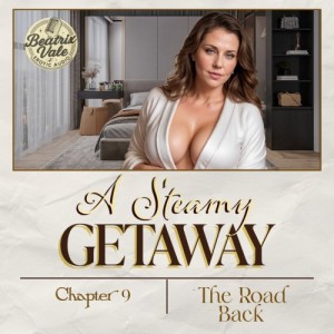 Steamy Getaway: Chapter 9